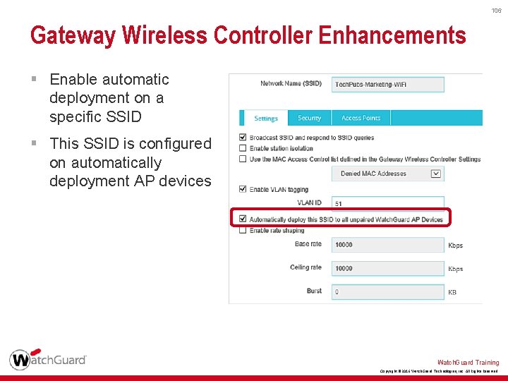 106 Gateway Wireless Controller Enhancements § Enable automatic deployment on a specific SSID §