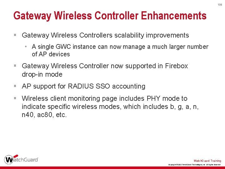 108 Gateway Wireless Controller Enhancements § Gateway Wireless Controllers scalability improvements • A single