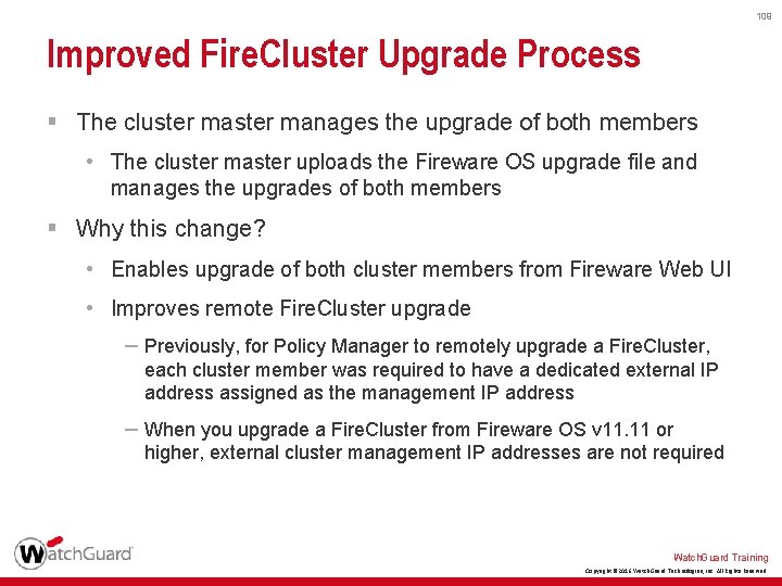 109 Improved Fire. Cluster Upgrade Process § The cluster manages the upgrade of both