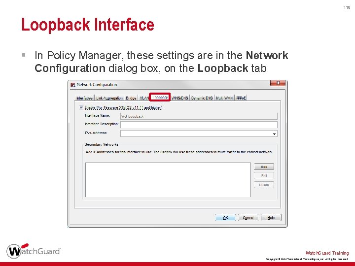 118 Loopback Interface § In Policy Manager, these settings are in the Network Configuration