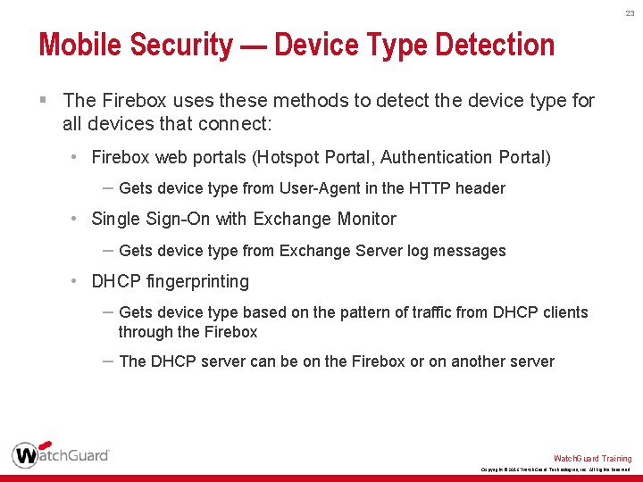 23 Mobile Security — Device Type Detection § The Firebox uses these methods to