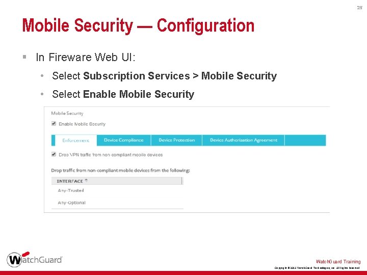 25 Mobile Security — Configuration § In Fireware Web UI: • Select Subscription Services