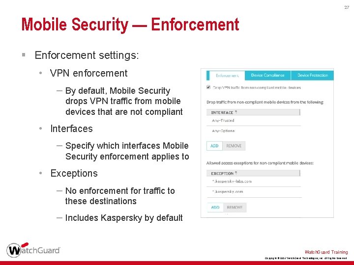 27 Mobile Security — Enforcement § Enforcement settings: • VPN enforcement – By default,