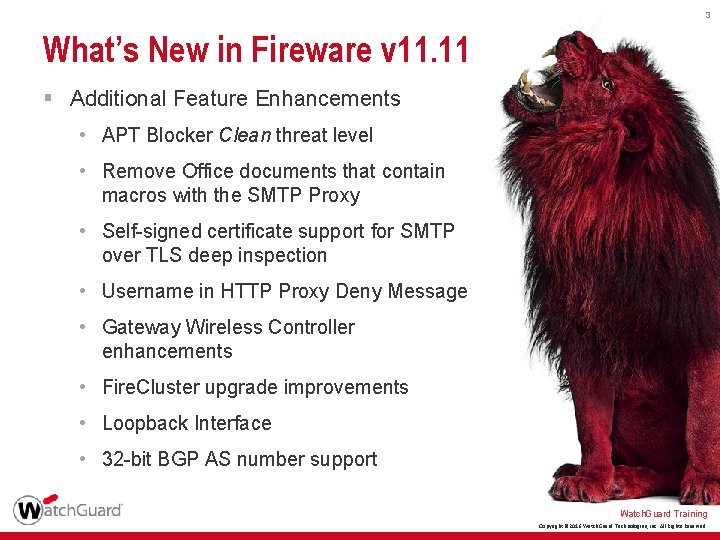 3 What’s New in Fireware v 11. 11 § Additional Feature Enhancements • APT
