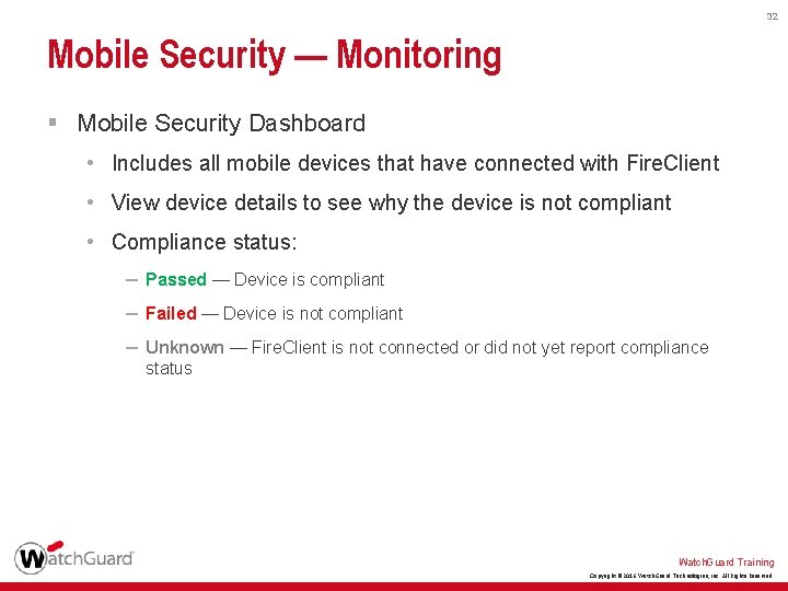 32 Mobile Security — Monitoring § Mobile Security Dashboard • Includes all mobile devices