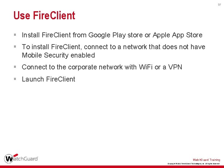 37 Use Fire. Client § Install Fire. Client from Google Play store or Apple