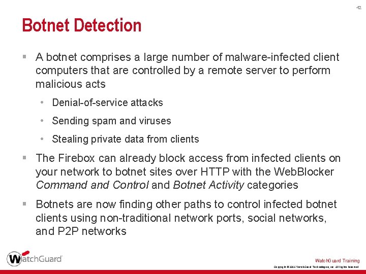 42 Botnet Detection § A botnet comprises a large number of malware-infected client computers