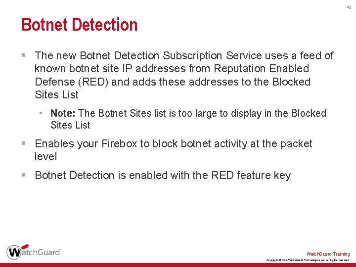 43 Botnet Detection § The new Botnet Detection Subscription Service uses a feed of