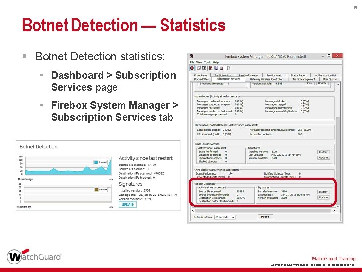 45 Botnet Detection — Statistics § Botnet Detection statistics: • Dashboard > Subscription Services