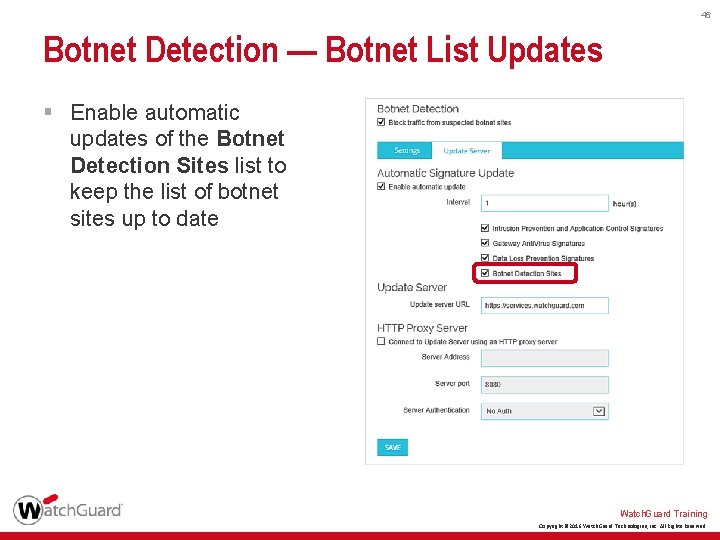 46 Botnet Detection — Botnet List Updates § Enable automatic updates of the Botnet