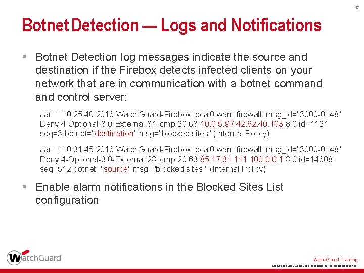 47 Botnet Detection — Logs and Notifications § Botnet Detection log messages indicate the