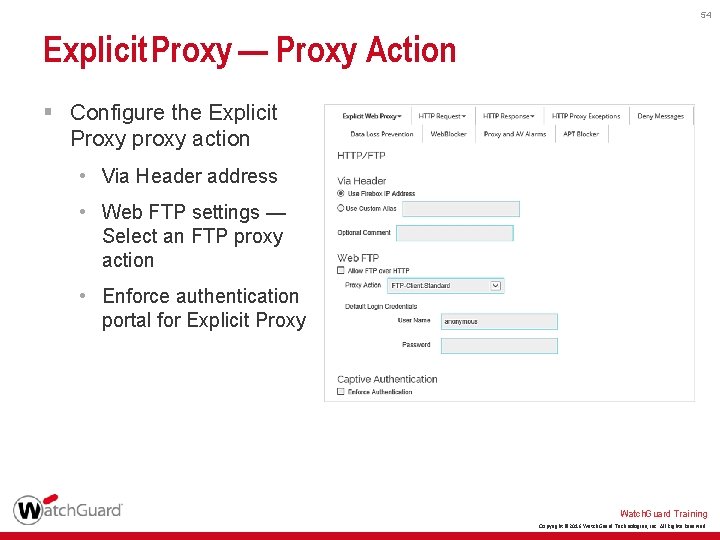 54 Explicit Proxy — Proxy Action § Configure the Explicit Proxy proxy action •