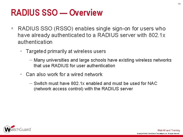 66 RADIUS SSO — Overview § RADIUS SSO (RSSO) enables single sign-on for users