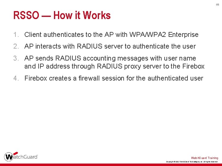 68 RSSO — How it Works 1. Client authenticates to the AP with WPA/WPA