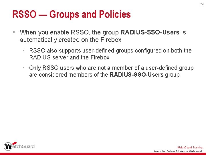 74 RSSO — Groups and Policies § When you enable RSSO, the group RADIUS-SSO-Users