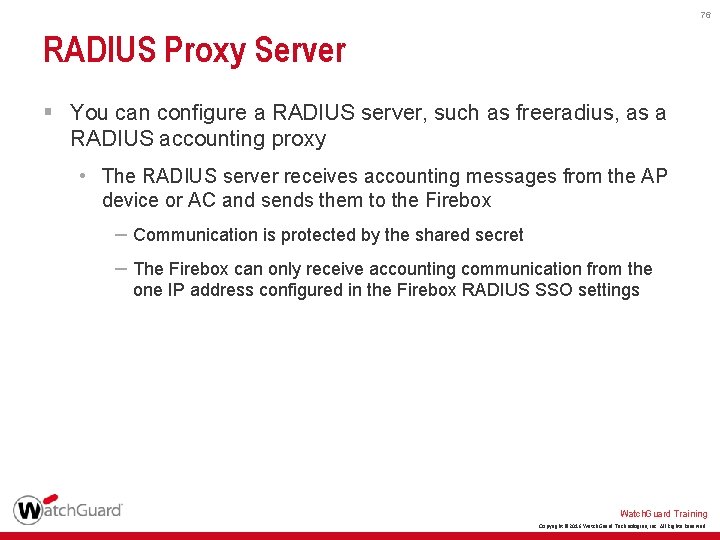 76 RADIUS Proxy Server § You can configure a RADIUS server, such as freeradius,
