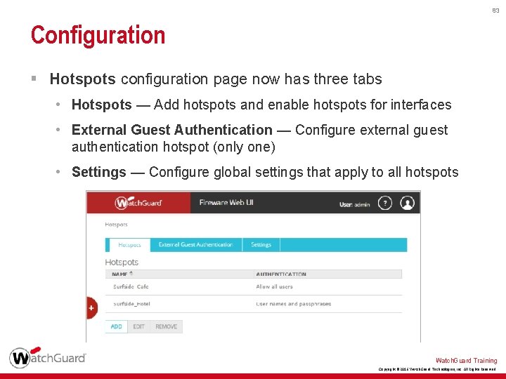 83 Configuration § Hotspots configuration page now has three tabs • Hotspots — Add