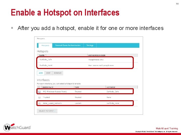 86 Enable a Hotspot on Interfaces § After you add a hotspot, enable it