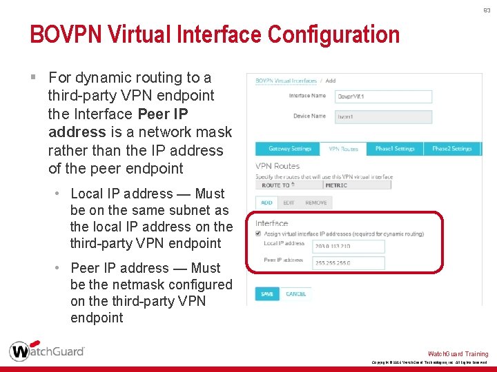 93 BOVPN Virtual Interface Configuration § For dynamic routing to a third-party VPN endpoint