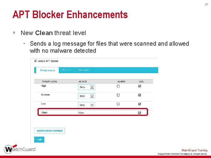 97 APT Blocker Enhancements § New Clean threat level • Sends a log message