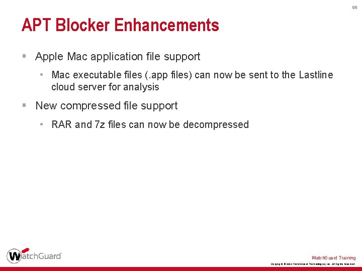 98 APT Blocker Enhancements § Apple Mac application file support • Mac executable files