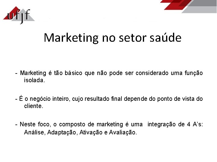 Marketing no setor saúde - Marketing é tão básico que não pode ser considerado