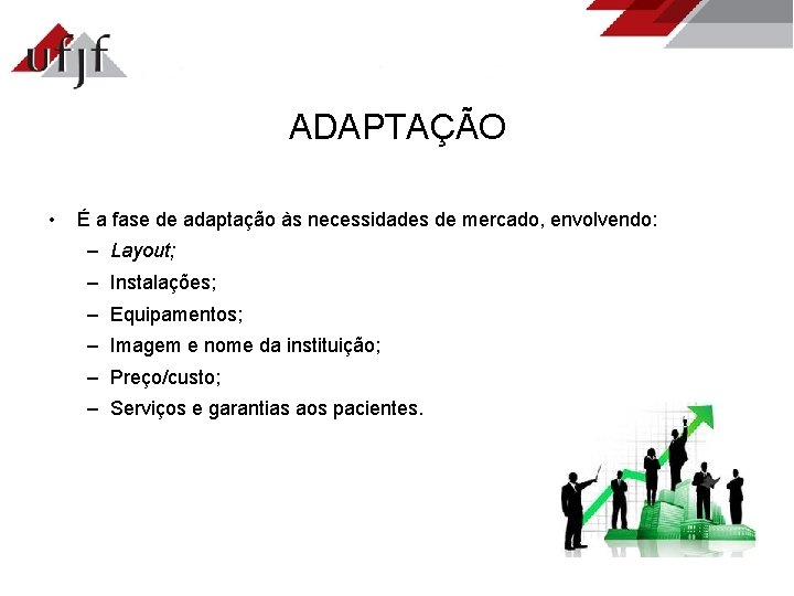 ADAPTAÇÃO • É a fase de adaptação às necessidades de mercado, envolvendo: – Layout;