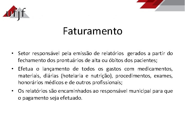 Faturamento • Setor responsável pela emissão de relatórios gerados a partir do fechamento dos