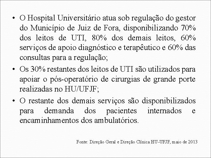  • O Hospital Universitário atua sob regulação do gestor do Município de Juiz