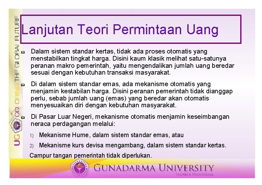 Lanjutan Teori Permintaan Uang & & & Dalam sistem standar kertas, tidak ada proses