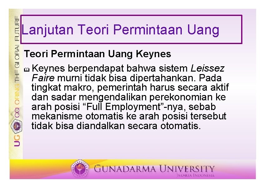 Lanjutan Teori Permintaan Uang Keynes & Keynes berpendapat bahwa sistem Leissez Faire murni tidak