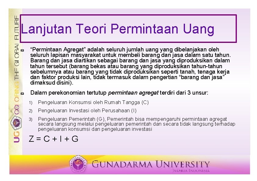 Lanjutan Teori Permintaan Uang & & “Permintaan Agregat” adalah seluruh jumlah uang yang dibelanjakan