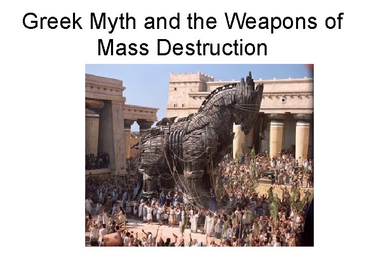 Greek Myth and the Weapons of Mass Destruction 