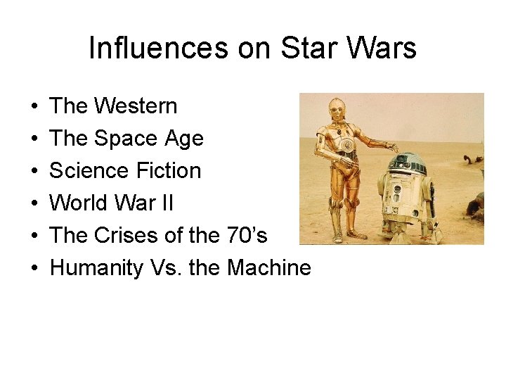 Influences on Star Wars • • • The Western The Space Age Science Fiction