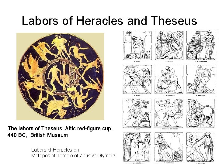 Labors of Heracles and Theseus The labors of Theseus, Attic red-figure cup, 440 BC,