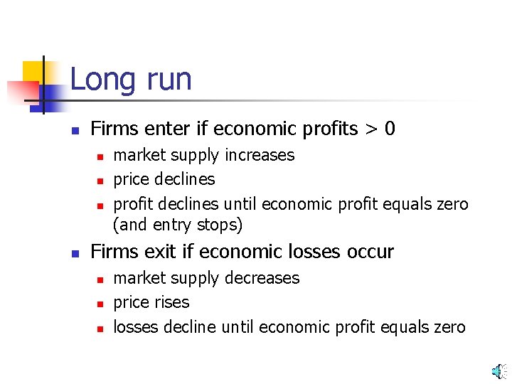 Long run n Firms enter if economic profits > 0 n n market supply