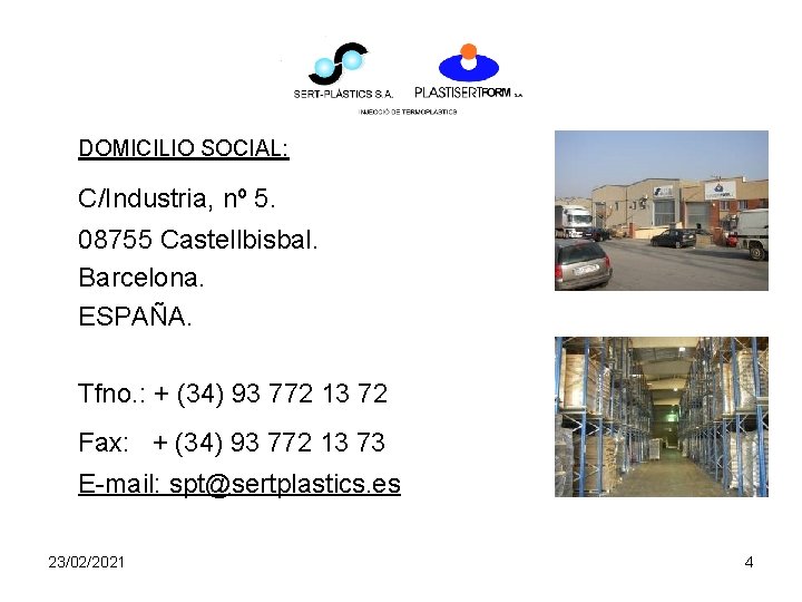 DOMICILIO SOCIAL: C/Industria, nº 5. 08755 Castellbisbal. Barcelona. ESPAÑA. Tfno. : + (34) 93 DOMICILIO SOCIAL: C/Industria, nº 5. 08755 Castellbisbal. Barcelona. ESPAÑA. Tfno. : + (34) 93