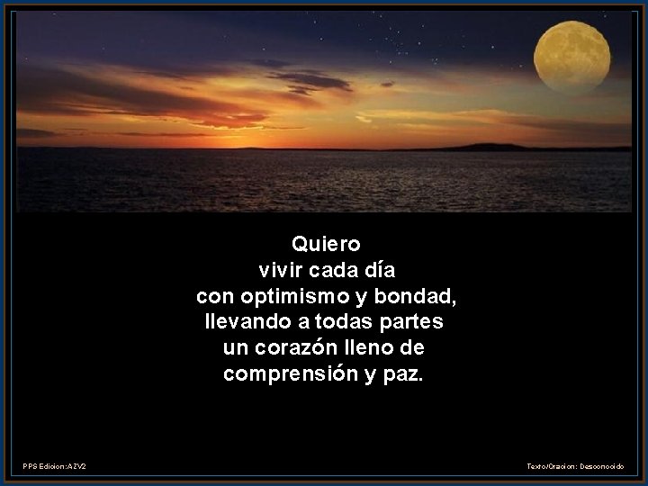 Quiero vivir cada día con optimismo y bondad, llevando a todas partes un corazón