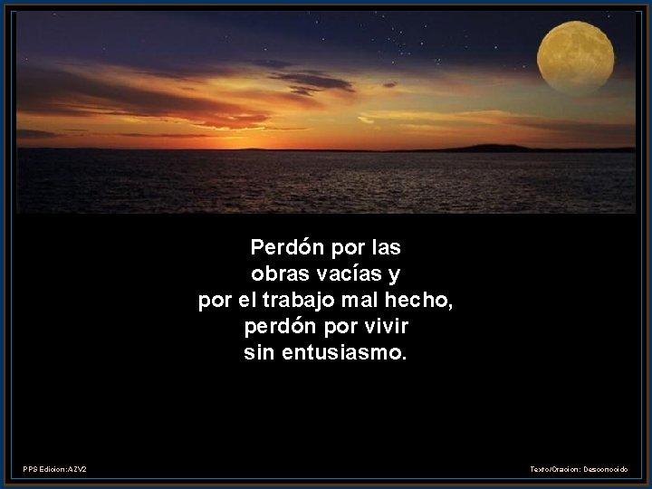 Perdón por las obras vacías y por el trabajo mal hecho, perdón por vivir