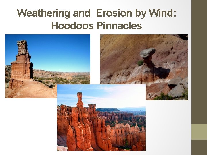 Weathering and Erosion by Wind: Hoodoos Pinnacles 