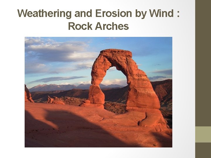 Weathering and Erosion by Wind : Rock Arches 
