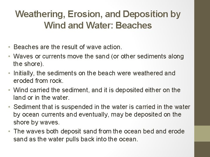 Weathering, Erosion, and Deposition by Wind and Water: Beaches • Beaches are the result