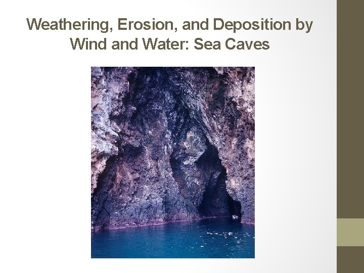 Weathering, Erosion, and Deposition by Wind and Water: Sea Caves 