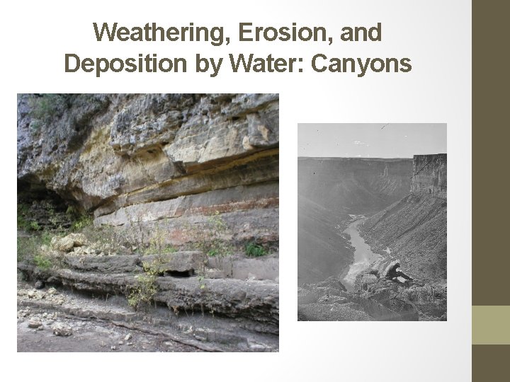 Weathering, Erosion, and Deposition by Water: Canyons 