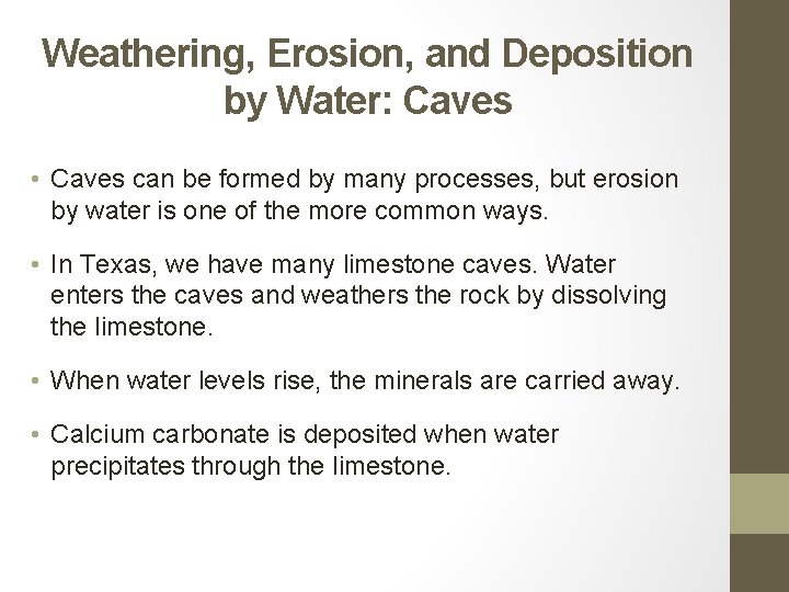 Weathering, Erosion, and Deposition by Water: Caves • Caves can be formed by many