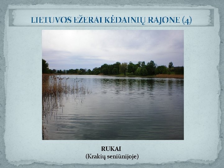 LIETUVOS EŽERAI KĖDAINIŲ RAJONE (4) RUKAI (Krakių seniūnijoje) 