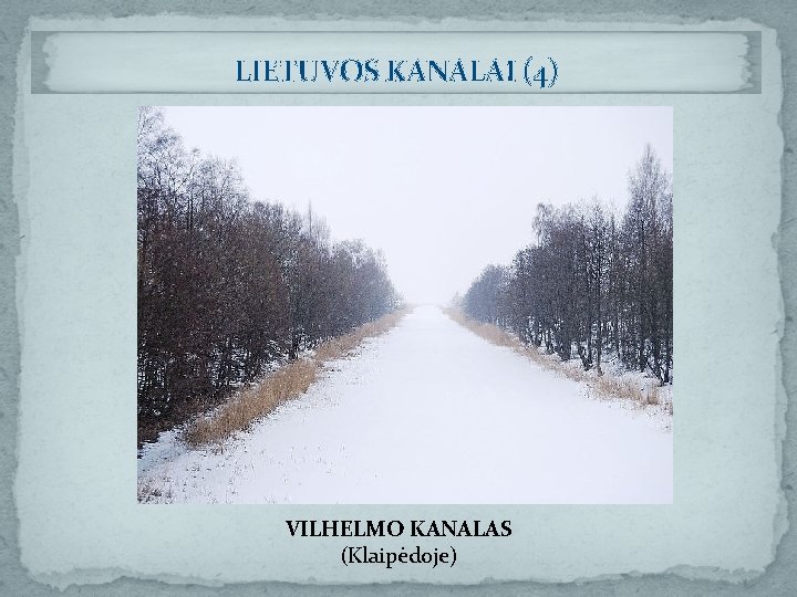 LIETUVOS KANALAI (4) VILHELMO KANALAS (Klaipėdoje) 