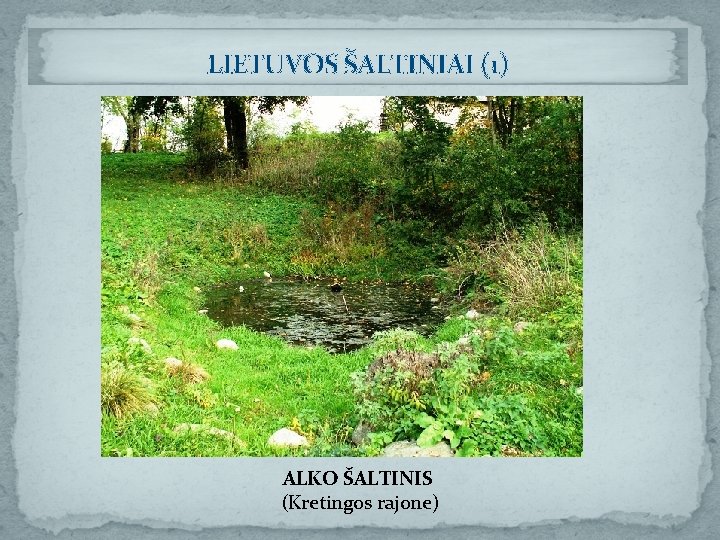 LIETUVOS ŠALTINIAI (1) ALKO ŠALTINIS (Kretingos rajone) 