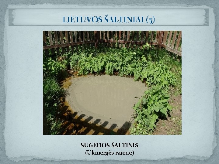 LIETUVOS ŠALTINIAI (5) SUGEDOS ŠALTINIS (Ukmergės rajone) 