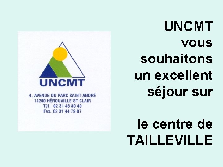 UNCMT vous souhaitons un excellent séjour sur le centre de TAILLEVILLE 